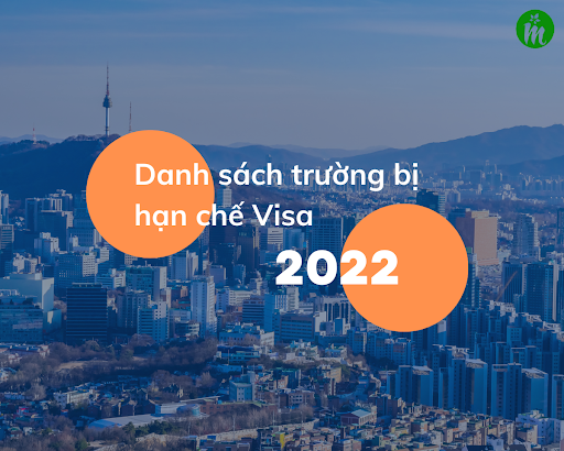Trường hạn chế cấp visa trong năm 2022 bạn đã biết? Danh sách các trường Hàn bị hạn chế cấp VISA năm 2022